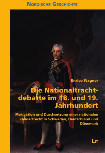 خرید و دانلود نسخه کامل کتاب Die Nationaltrachtdebatte im 18. und 19. Jahrhundert : Motivation und Durchsetzung einer nationalen Kleidertracht in Schweden, Deutschland und Dänemark_68e586f23143c.jpeg خرید و دانلود نسخه کامل کتاب Die Nationaltrachtdebatte im 18. und 19. Jahrhundert : Motivation und Durchsetzung einer nationalen Kleidertracht in Schweden, Deutschland und Dänemark