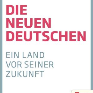 خرید و دانلود نسخه کامل کتاب Die neuen Deutschen. Ein Land vor seiner Zukunft.
