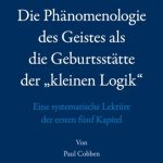 خرید و دانلود نسخه کامل کتاب Die Phänomenologie des Geistes als die Geburtsstätte der “Kleinen Logik” : Eine systematische Lektüre der ersten fünf Kapitel