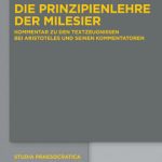 خرید و دانلود نسخه کامل کتاب Die Prinzipienlehre der Milesier: Kommentar zu den Textzeugnissen bei Aristoteles und seinen Kommentatoren