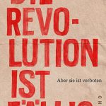 خرید و دانلود نسخه کامل کتاب Die Revolution ist fällig: Aber sie ist verboten (German Edition)