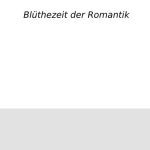 خرید و دانلود نسخه کامل کتاب Die Romantik I : Blüthezeit [Blütezeit] der Romantik