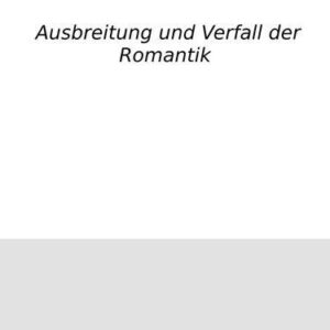 خرید و دانلود نسخه کامل کتاب Die Romantik II : Ausbreitung und Verfall der Romantik
