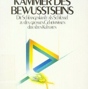 خرید و دانلود نسخه کامل کتاب Die verborgene Kammer des Bewusstseins: Die Schlangenkraft als Schlüssel zu den großen Geheimnissen der alten Kulturen