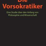 خرید و دانلود نسخه کامل کتاب Die Vorsokratiker : Eine Studie über den Anfang von Philosophie und Wissenschaft