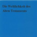 خرید و دانلود نسخه کامل کتاب Die Weltlichkeit des Alten Testaments