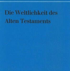 خرید و دانلود نسخه کامل کتاب Die Weltlichkeit des Alten Testaments