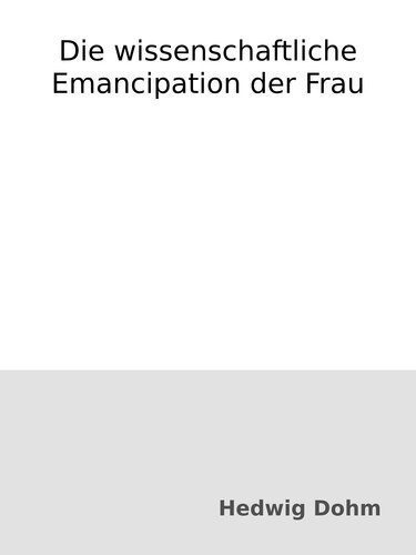 خرید و دانلود نسخه کامل کتاب Die wissenschaftliche Emancipation der Frau_68f8131b919ed.jpeg خرید و دانلود نسخه کامل کتاب Die wissenschaftliche Emancipation der Frau