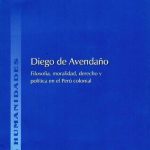 خرید و دانلود نسخه کامل کتاب Diego de Avendaño (1594-1688): filosofía, moralidad, derecho y política en el Perú colonial