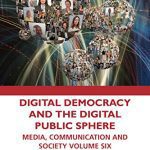 خرید و دانلود نسخه کامل کتاب Digital Democracy and the Digital Public Sphere: Media, Communication and Society, Volume Six