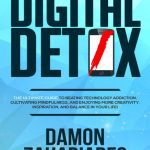 خرید و دانلود نسخه کامل کتاب Digital Detox: The Ultimate Guide To Beating Technology Addiction