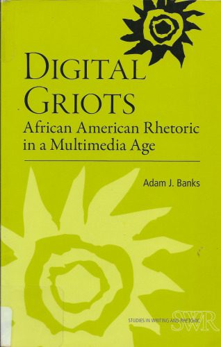 خرید و دانلود نسخه کامل کتاب Digital Griots: African American Rhetoric in a Multimedia Age (Studies in Writing and Rhetoric)_68f812d77dbb9.jpeg خرید و دانلود نسخه کامل کتاب Digital Griots: African American Rhetoric in a Multimedia Age (Studies in Writing and Rhetoric)