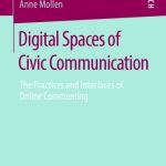 خرید و دانلود نسخه کامل کتاب Digital Spaces Of Civic Communication: The Practices And Interfaces Of Online Commenting