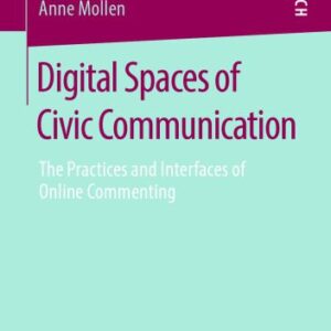 خرید و دانلود نسخه کامل کتاب Digital Spaces Of Civic Communication: The Practices And Interfaces Of Online Commenting