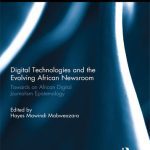 خرید و دانلود نسخه کامل کتاب Digital Technologies and the Evolving African Newsroom: Towards an African Digital Journalism Epistemology