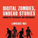 خرید و دانلود نسخه کامل کتاب Digital Zombies, Undead Stories: Narrative Emergence and Videogames