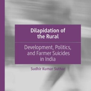 خرید و دانلود نسخه کامل کتاب Dilapidation of the Rural: Development, Politics, and Farmer Suicides in India