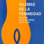 خرید و دانلود نسخه کامل کتاب Dilemas de la femineidad. Mujeres de clase media en el Perú