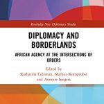 خرید و دانلود نسخه کامل کتاب Diplomacy and Borderlands: African Agency at the Intersections of Orders