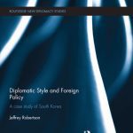 خرید و دانلود نسخه کامل کتاب Diplomatic Style and Foreign Policy: A Case Study of South Korea