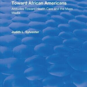خرید و دانلود نسخه کامل کتاب Directing Health Messages Toward African Americans: Attitudes Toward Health Care and the Mass Media