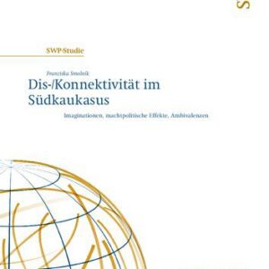 خرید و دانلود نسخه کامل کتاب Dis-/Konnektivität im Südkaukasus : Imaginationen, machtpolitische Effekte, Ambivalenzen
