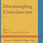 خرید و دانلود نسخه کامل کتاب Disentangling Consciencism: Essays on Kwame Nkrumah’s Philosophy
