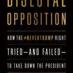 خرید و دانلود نسخه کامل کتاب Disloyal Opposition; How the NeverTrump Right Tried—And Failed—To Take Down the President rev ed