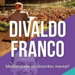 خرید و دانلود نسخه کامل کتاب Divaldo Franco: mediunidade ou distúrbio mental?