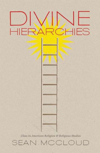 خرید و دانلود نسخه کامل کتاب Divine Hierarchies: Class in American Religion and Religious Studies_68df333c87d26.jpeg خرید و دانلود نسخه کامل کتاب Divine Hierarchies: Class in American Religion and Religious Studies
