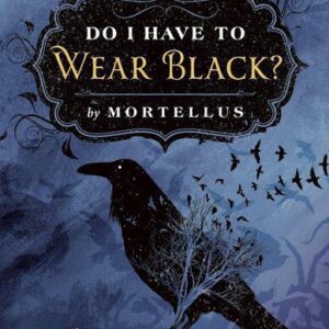 خرید و دانلود نسخه کامل کتاب Do I Have to Wear Black?: Rituals, Customs & Funerary Etiquette for Modern Pagans