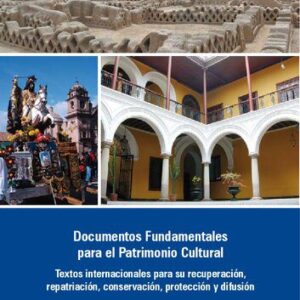 خرید و دانلود نسخه کامل کتاب Documentos Fundamentales para el Patrimonio Cultural. Textos internacionales para su recuperación, repatriación, conservación, protección y difusión