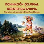 خرید و دانلود نسخه کامل کتاب Domesticación colonial y resistencia andina. Una lectura antropológica del Taki Onqoy liberador