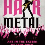 خرید و دانلود نسخه کامل کتاب Don’t Call It Hair Metal: Art in the Excess of ’80s Rock