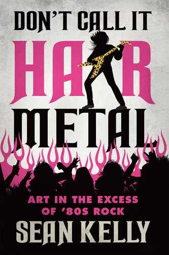 خرید و دانلود نسخه کامل کتاب Don’t Call It Hair Metal: Art in the Excess of ’80s Rock_68e598f6e34b5.jpeg خرید و دانلود نسخه کامل کتاب Don’t Call It Hair Metal: Art in the Excess of ’80s Rock