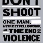 خرید و دانلود نسخه کامل کتاب Don’t Shoot: One Man, A Street Fellowship, and the End of Violence in Inner-City America