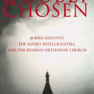 خرید و دانلود نسخه کامل کتاب Doubly Chosen: Jewish Identity, the Soviet Intelligentsia, and the Russian Orthodox Church