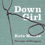 خرید و دانلود نسخه کامل کتاب Down Girl: The Logic of Misogyny