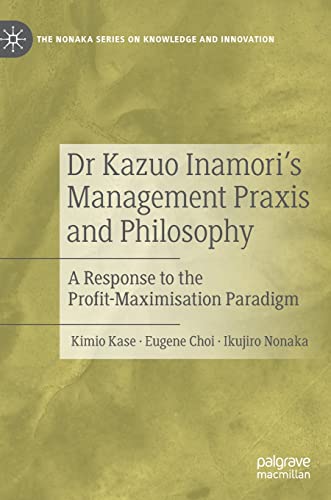 خرید و دانلود نسخه کامل کتاب Dr Kazuo Inamori’s Management Praxis and Philosophy: A Response to the Profit-Maximisation Paradigm_68fd71099ac34.jpeg خرید و دانلود نسخه کامل کتاب Dr Kazuo Inamori’s Management Praxis and Philosophy: A Response to the Profit-Maximisation Paradigm