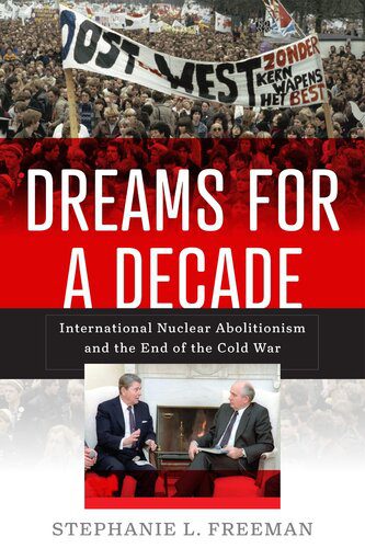 خرید و دانلود نسخه کامل کتاب Dreams for a Decade: International Nuclear Abolitionism and the End of the Cold War_68f67a3d63a8f.jpeg خرید و دانلود نسخه کامل کتاب Dreams for a Decade: International Nuclear Abolitionism and the End of the Cold War
