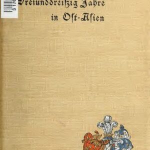 خرید و دانلود نسخه کامل کتاب Dreiunddreissig Jahre in Ost-Asien; Erinnerungen eines deutschen Diplomaten