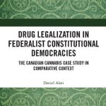 خرید و دانلود نسخه کامل کتاب Drug Legalization in Federalist Constitutional Democracies: The Canadian Cannabis Case Study in Comparative Context