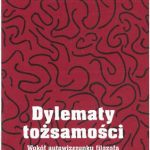 خرید و دانلود نسخه کامل کتاب Dylematy tożsamości. Wokół autowizerunku filozofa w powojennej myśli francuskiej