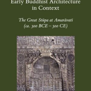 خرید و دانلود نسخه کامل کتاب Early Buddhist Architecture in Context: The Great Stūpa at Amarāvatī (ca. 300 BCE-300 CE)