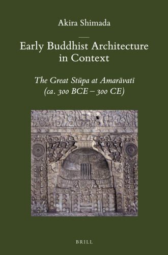 خرید و دانلود نسخه کامل کتاب Early Buddhist Architecture in Context: The Great Stūpa at Amarāvatī (ca. 300 BCE-300 CE)_68e12cfdbdce0.jpeg خرید و دانلود نسخه کامل کتاب Early Buddhist Architecture in Context: The Great Stūpa at Amarāvatī (ca. 300 BCE-300 CE)