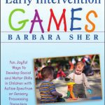خرید و دانلود نسخه کامل کتاب Early Intervention Games: Fun, Joyful Ways to Develop Social and Motor Skills in Children with Autism Spectrum or Sensory Processing Disorders