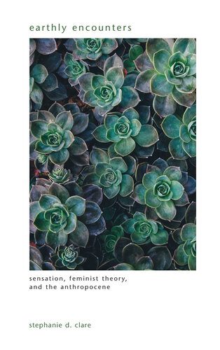 خرید و دانلود نسخه کامل کتاب Earthly Encounters: Sensation, Feminist Theory, and the Anthropocene_68e330728446b.jpeg خرید و دانلود نسخه کامل کتاب Earthly Encounters: Sensation, Feminist Theory, and the Anthropocene