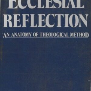 خرید و دانلود نسخه کامل کتاب Ecclesial reflection. An Anatomy of Theological Method