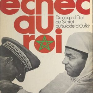 خرید و دانلود نسخه کامل کتاب Échec au roi: Du coup d’État de Skhirat au “suicide” d’Oufkir