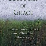 خرید و دانلود نسخه کامل کتاب Ecologies of Grace: Environmental Ethics and Christian Theology
